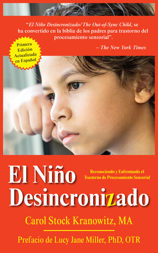 El Niño Desincronizado: Reconociendo y Enfrentando El Trastorno de Procesamiento Sensorial: Spanish Edition of The Out-of-Synch Child