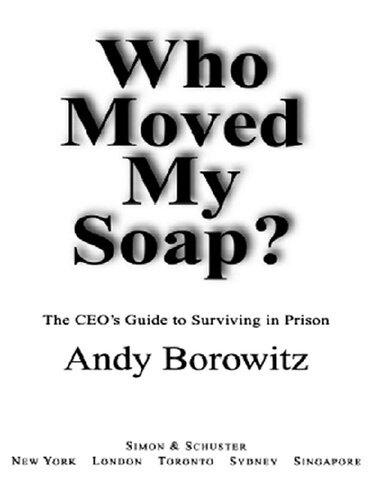 Who Moved My Soap?: The CEO's Guide to Surviving Prison: The Bernie Madoff Edition