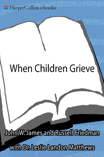 When Children Grieve: For Adults to Help Children Deal with Death, Divorce, Pet Loss, Moving, and Other Losses