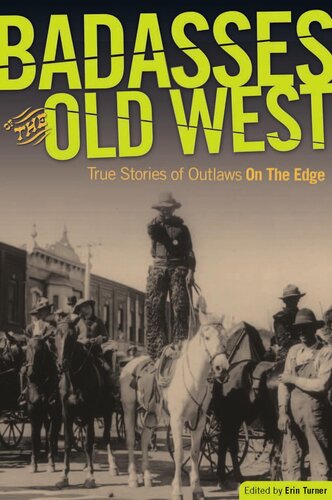 Badasses of the Old West: True Stories of Outlaws on the Edge