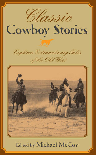 Classic Cowboy Stories: Eighteen Extraordinary Tales of the Old West