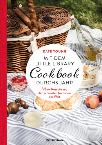 Mit dem LITTLE LIBRARY COOKBOOK durchs Jahr: Neue Rezepte aus den schönsten Romanen der Welt