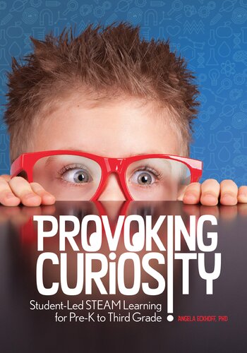 Provoking Curiosity: Student-Led STEAM Learning for Pre-K to Third Grade