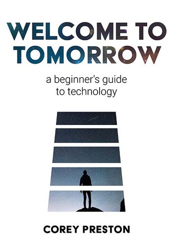 Welcome to Tomorrow- a Beginner's Guide to Technology