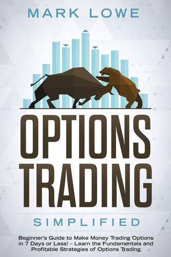 Options Trading: Simplified – Beginner's Guide to Make Money Trading Options in 7 Days or Less! – Learn the Fundamentals and Profitable Strategies of Options Trading