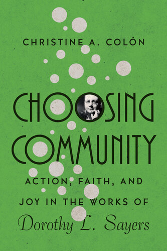 Choosing Community: Action, Faith, and Joy in the Works of Dorothy L. Sayers