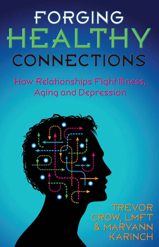 Forging Healthy Connections: How Relationships Fight Illness, Aging and Depression