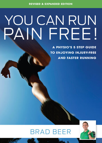 You Can Run Pain Free! Revised & Expanded Edition: a Physio's 5 Step Guide to Enjoying Injury-Free and Faster Running