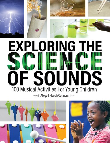 Exploring the Science of Sounds: 100 Musical Activities for Young Children