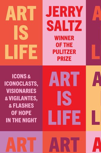 Art Is Life: Icons and Iconoclasts, Visionaries and Vigilantes, and Flashes of Hope in the Night