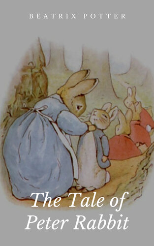 The Tale of Peter Rabbit: Illustrated Edition