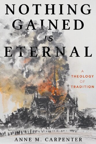 Nothing Gained Is Eternal: A Theology of Tradition