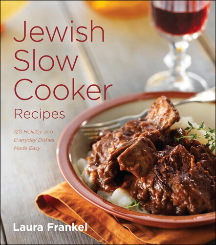 Jewish Slow Cooker Recipes: 120 Holiday and Everyday Dishes Made Easy