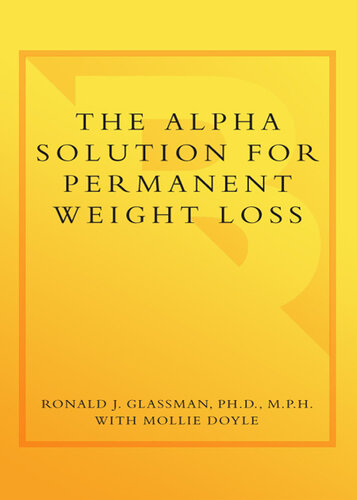 The Alpha Solution for Permanent Weight Loss: Harness the Power of Your Subconscious Mind to Change Your Relationship with Food—Forever