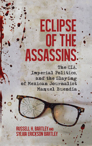 Eclipse of the Assassins: The CIA, Imperial Politics, and the Slaying of Mexican Journalist Manuel Buendía