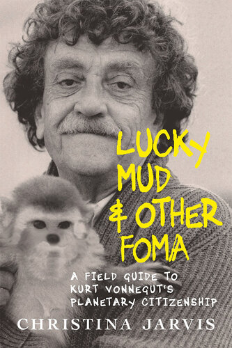 Lucky Mud & Other Foma: A Field Guide to Kurt Vonnegut's Environmentalism and Planetary Citizenship