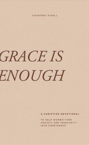 Grace is Enough: A 30-Day Christian Devotional to Help Women Turn Anxiety and Insecurity into Confidence