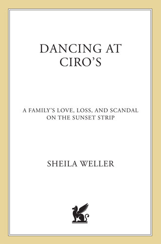 Dancing at Ciro's: A Family's Love, Loss, and Scandal on the Sunset Strip