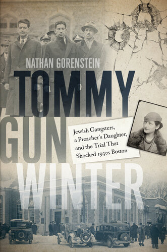 Tommy Gun Winter: Jewish Gangsters, a Preacher's Daughter, and the Trial That Shocked 1930s Boston