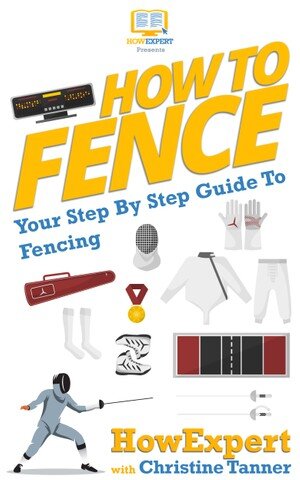 How to Fence: Your Step-by-Step Guide to Fencing