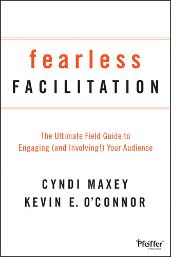 Fearless Facilitation: The Ultimate Field Guide to Engaging (and Involving!) Your Audience