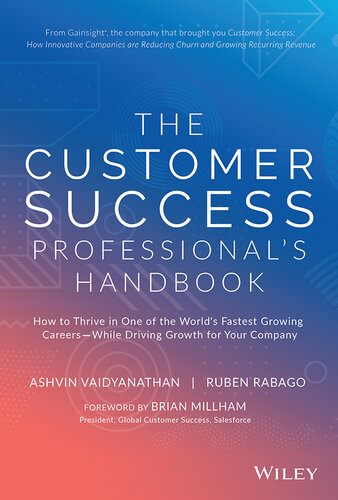 The Customer Success Professional's Handbook: How to Thrive in One of the World's Fastest Growing Careers—While Driving Growth For Your Company