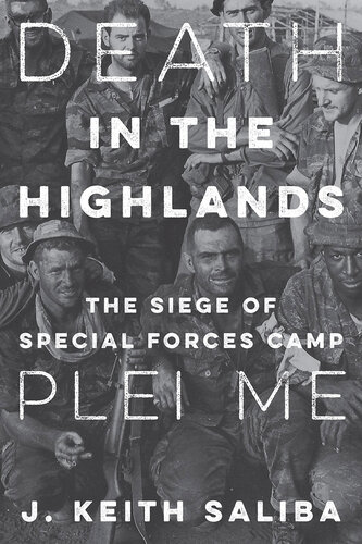 Death in the Highlands: The Siege of Special Forces Camp Plei Me