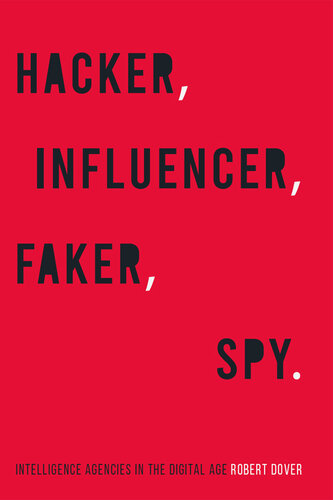 Hacker, Influencer, Faker, Spy: Intelligence Agencies in the Digital Age