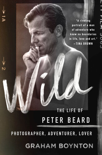 Wild--The Life of Peter Beard--Photographer, Adventurer, Lover