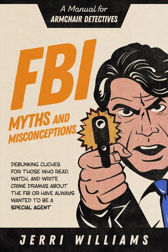 FBI Myths and Misconceptions: A Manual for Armchair Detectives