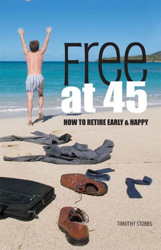 Free at 45: How to Retire Early & Happy