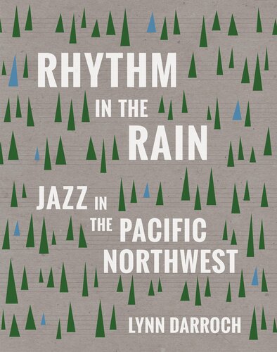 Rhythm in the Rain: Jazz in the Pacific Northwest