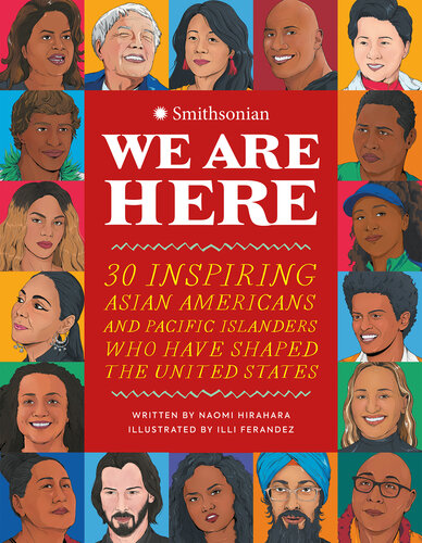 We Are Here: 30 Inspiring Asian Americans and Pacific Islanders Who Have Shaped the United States