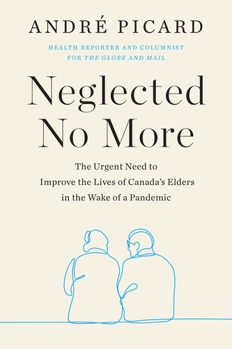 Neglected No More: The Urgent Need to Improve the Lives of Canada's Elders in the Wake of a Pandemic