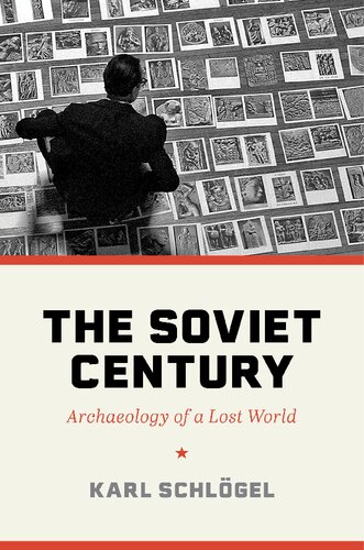 The Soviet Century: Archaeology Of A Lost World