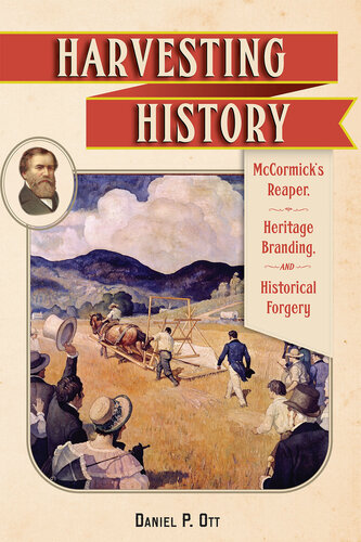 Harvesting History: McCormick's Reaper, Heritage Branding, and Historical Forgery