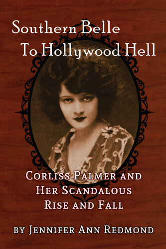 Southern Belle To Hollywood Hell: Corliss Palmer and Her Scandalous Rise and Fall