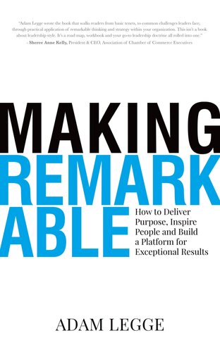 Making Remarkable: How to Deliver Purpose, Inspire People and Build a Platform for Exceptional Results