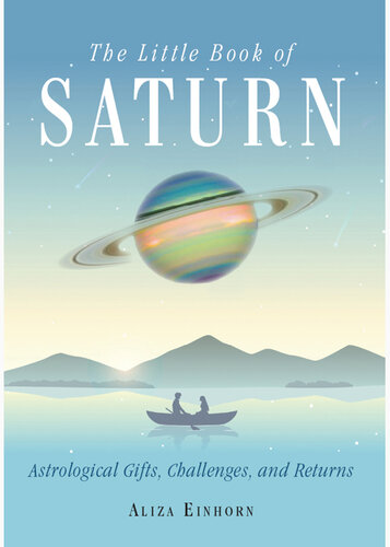 The Little Book of Saturn: Astrological Gifts, Challenges, and Returns