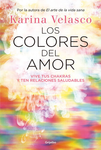 Los colores del amor: Vive tus chakras y ten relaciones saludables