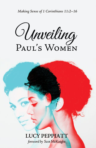 Unveiling Paul's Women: Making Sense of 1 Corinthians 11: 2–16