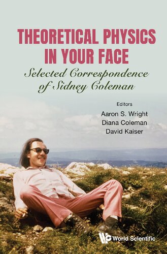 Theoretical Physics in Your Face: Selected Correspondence of Sidney Coleman