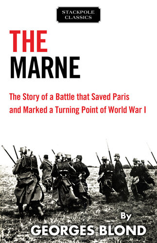 The Marne: The Story of a Battle that Saved Paris and Marked a Turning Point of World War I