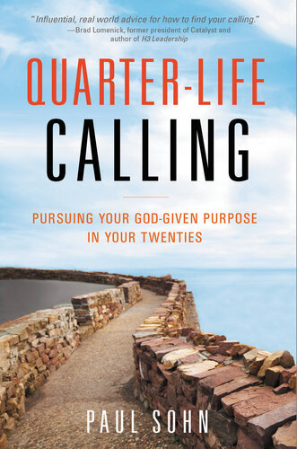 Quarter-Life Calling: Pursuing Your God-Given Purpose in Your Twenties