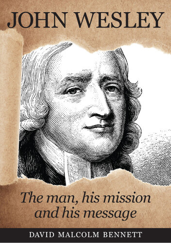 John Wesley: The Man, his Mission and his Message