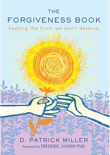 The Forgiveness Book: Healing the Hurts We Don't Deserve