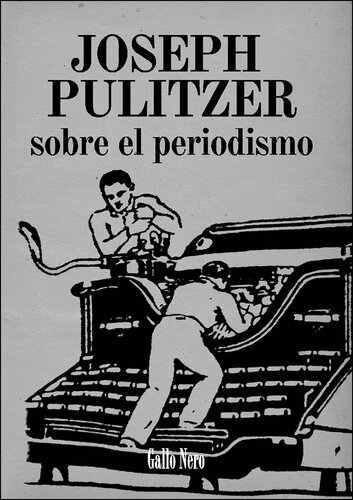 Sobre el periodismo: Ensayo por Joseph Pulitzer