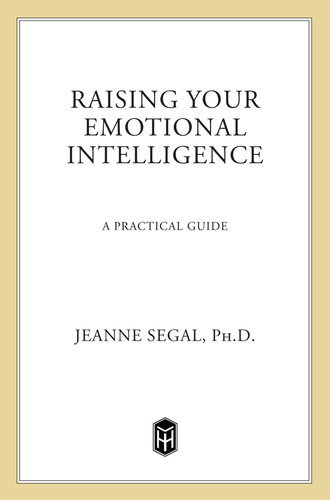 Raising Your Emotional Intelligence: A Practical Guide—A Hands-on Program for Harnessing the Power of Your Instincts and Emotions