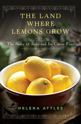 The Land Where Lemons Grow: The Story of Italy and its Citrus Fruit