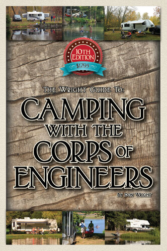 The Wright Guide to Camping With the Corps of Engineers: The Complete Guide to Campgrounds Built and Operated by the U.S. Army Corps of Engineers